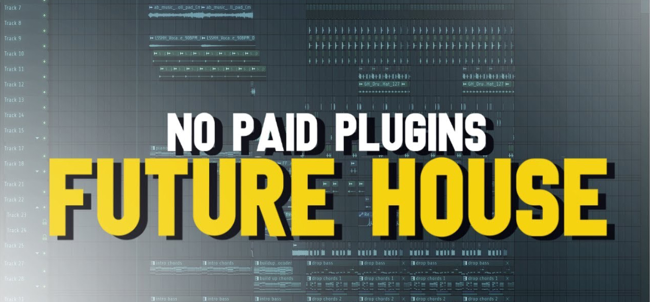 FLP | FUTURE HOUSE REMIX | NO PAID PLUGINS-FLP CLUB 电子音乐网